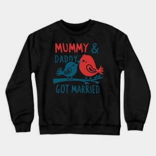 Mummy & Daddy got married mothers day Crewneck Sweatshirt